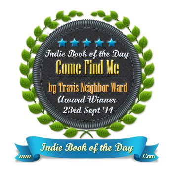 Come Find Me by Travis Neighbor Ward is the Indie Book of the Day!